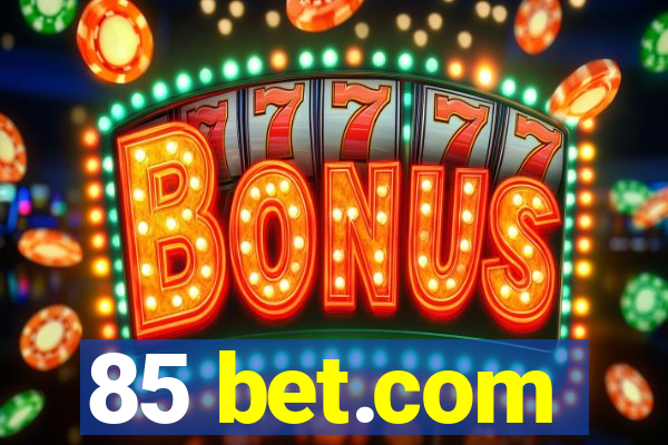 85 bet.com