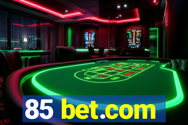 85 bet.com