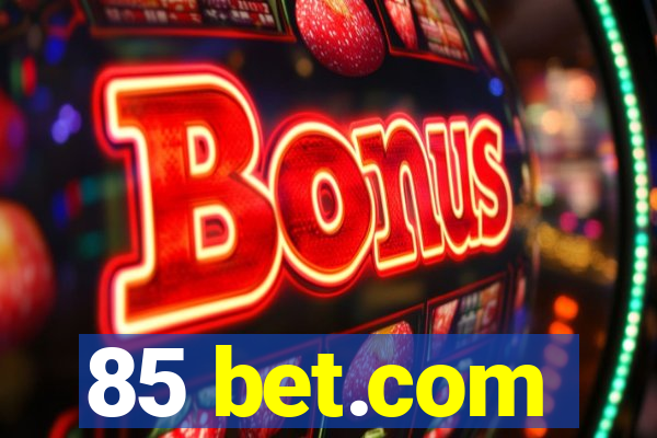 85 bet.com