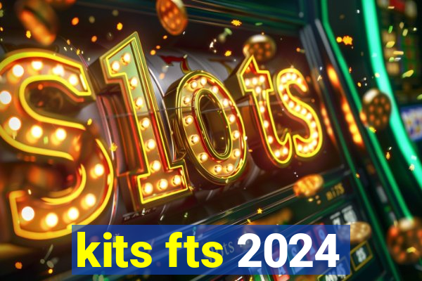 kits fts 2024