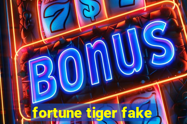 fortune tiger fake