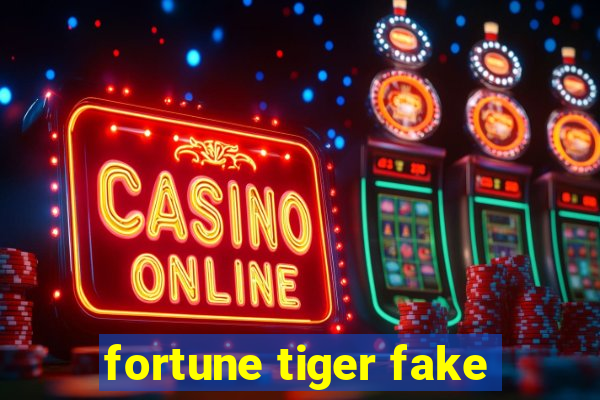 fortune tiger fake