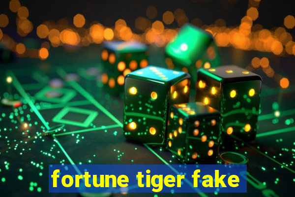 fortune tiger fake