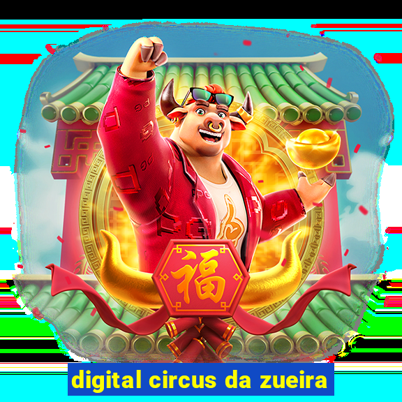 digital circus da zueira