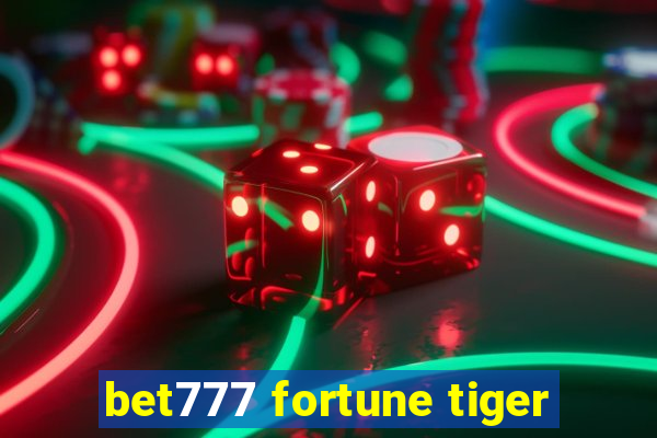 bet777 fortune tiger