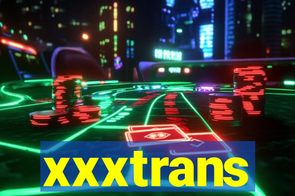 xxxtrans