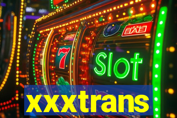 xxxtrans