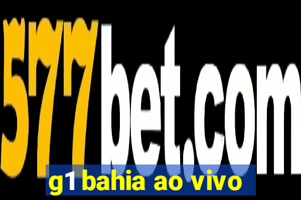 g1 bahia ao vivo