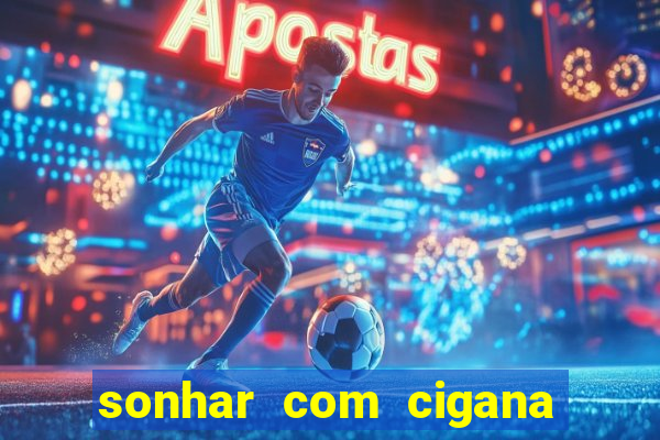 sonhar com cigana lendo cartas