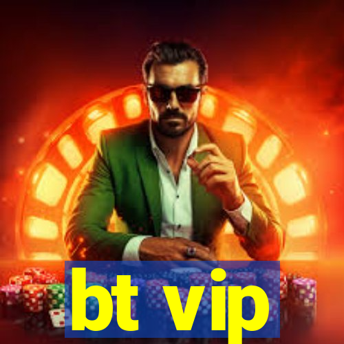 bt vip