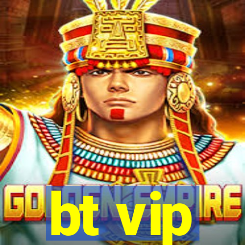 bt vip