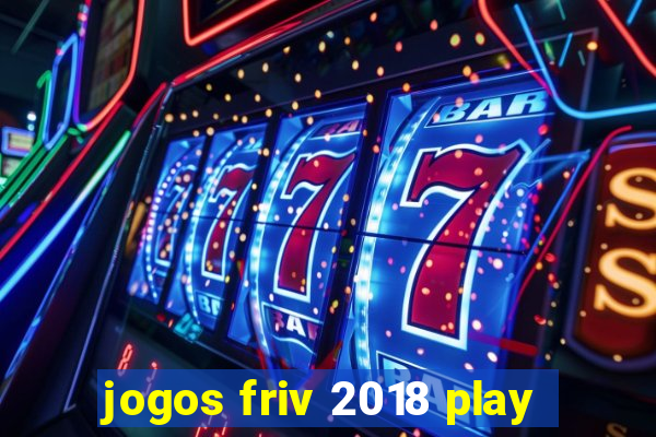 jogos friv 2018 play