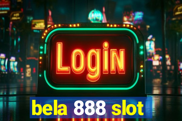 bela 888 slot