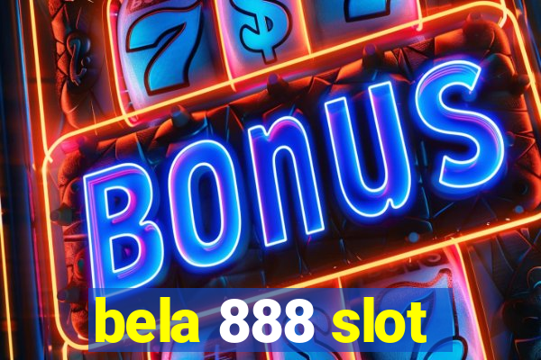 bela 888 slot