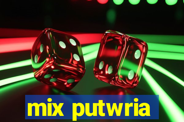 mix putwria