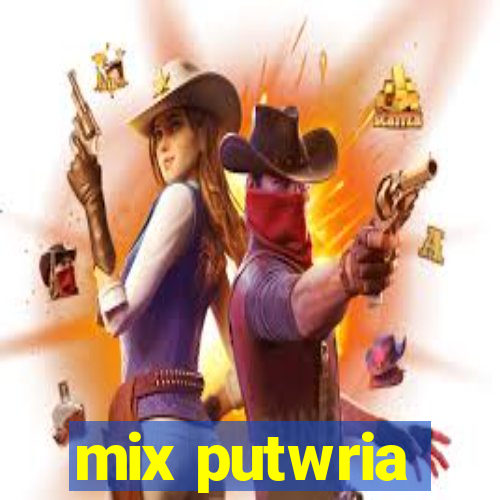 mix putwria