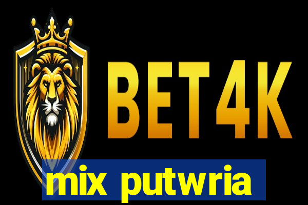 mix putwria