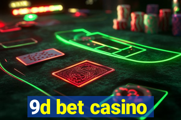 9d bet casino