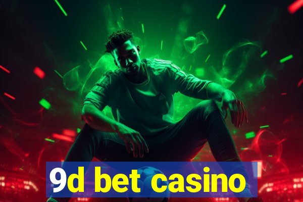 9d bet casino