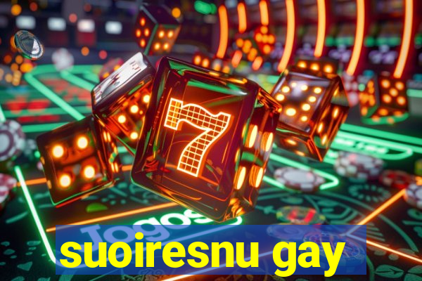 suoiresnu gay