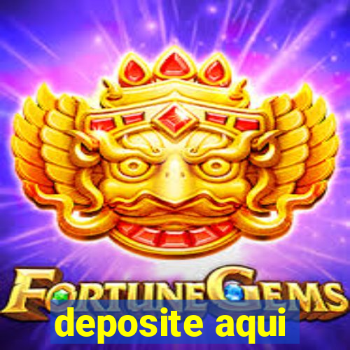 deposite aqui