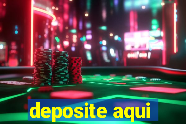 deposite aqui