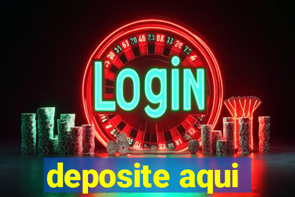 deposite aqui