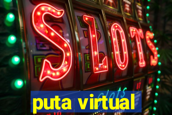 puta virtual