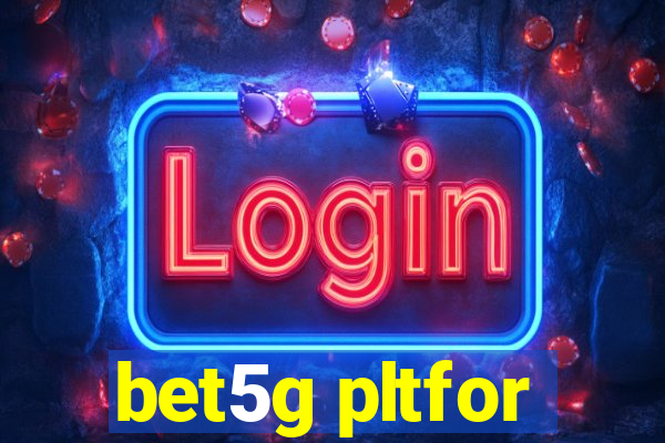 bet5g pltfor