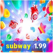 subway 1.99