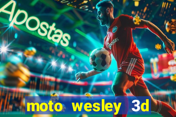 moto wesley 3d dinheiro infinito