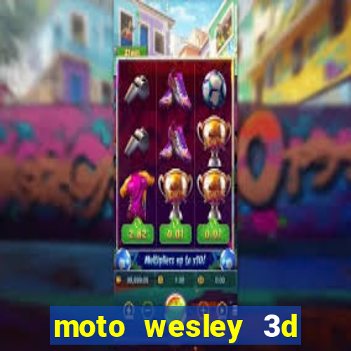 moto wesley 3d dinheiro infinito