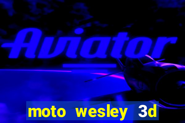 moto wesley 3d dinheiro infinito