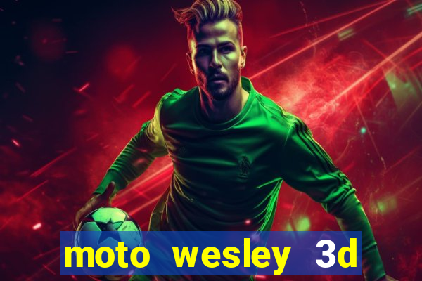 moto wesley 3d dinheiro infinito