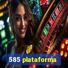 585 plataforma