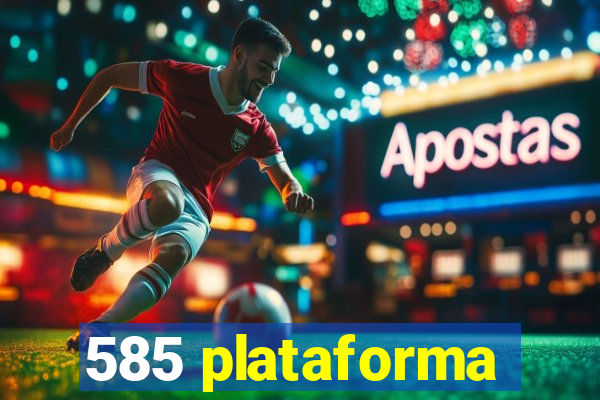 585 plataforma