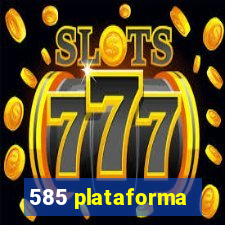 585 plataforma