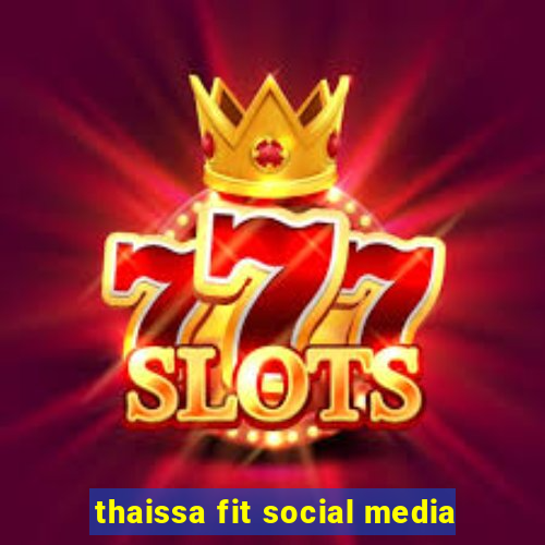 thaissa fit social media