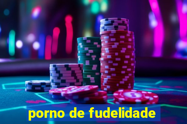 porno de fudelidade