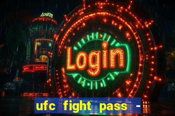 ufc fight pass - tv ao vivo