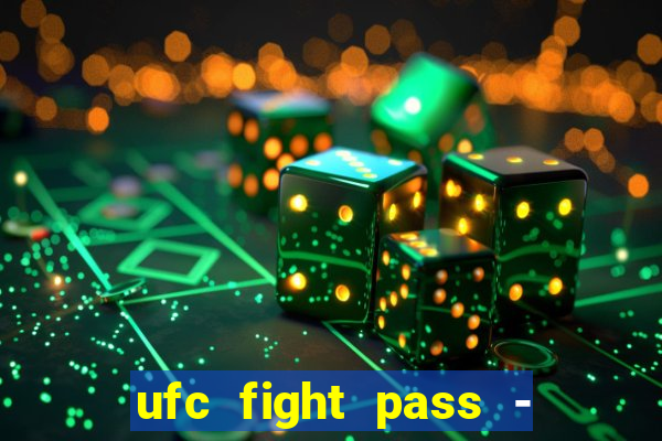 ufc fight pass - tv ao vivo