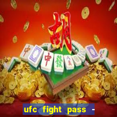 ufc fight pass - tv ao vivo