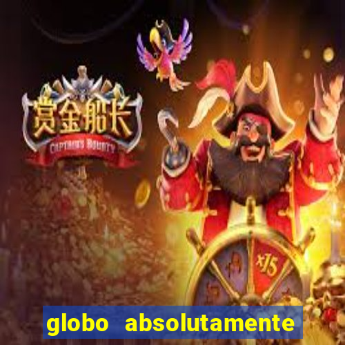 globo absolutamente tudo com