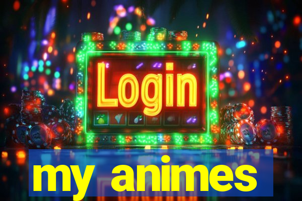 my animes