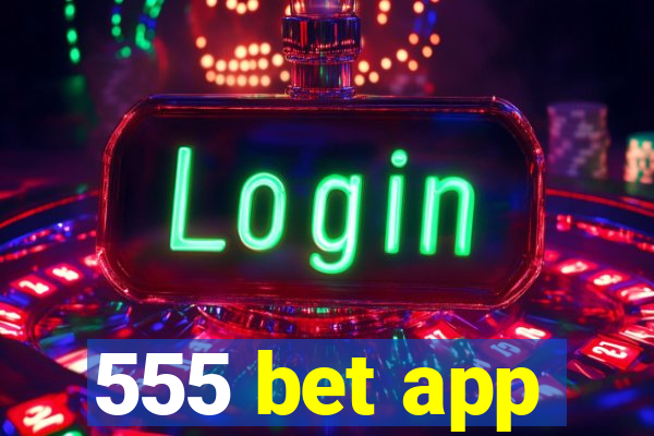 555 bet app