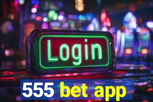 555 bet app