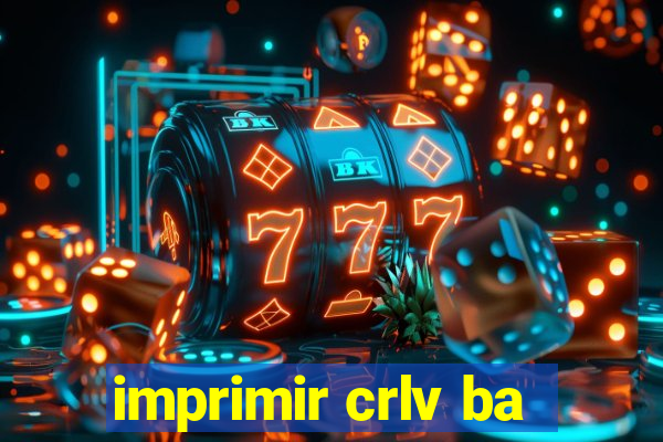 imprimir crlv ba