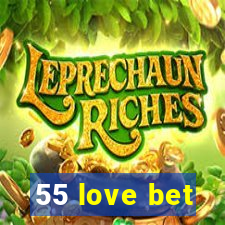 55 love bet