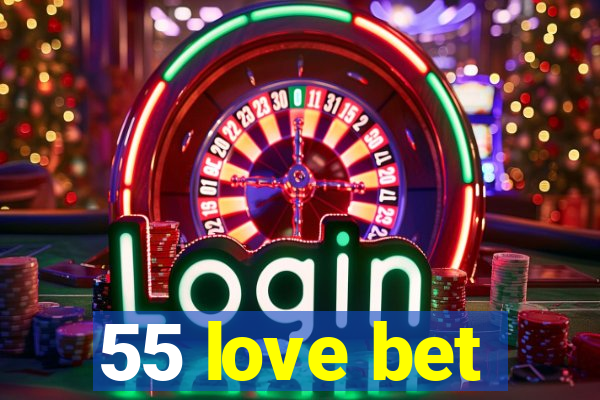 55 love bet