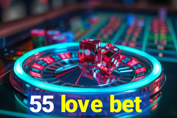 55 love bet